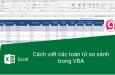 Hướng dẫn cách viết các toán tử so sánh trong VBA