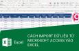 Hướng dẫn cách IMPORT dữ liệu ACCESS vào EXCEL chi tiết nhất