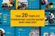 TOP 20 TEMPLATE POWERPOINT CHUYÊN NGHIỆP NHẤT NĂM