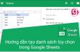Hướng dẫn tạo danh sách tùy chọn Drop List trong Google Sheets