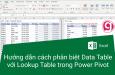 Hướng dẫn cách phân biệt Data Table với Lookup Table trong Power Pivot