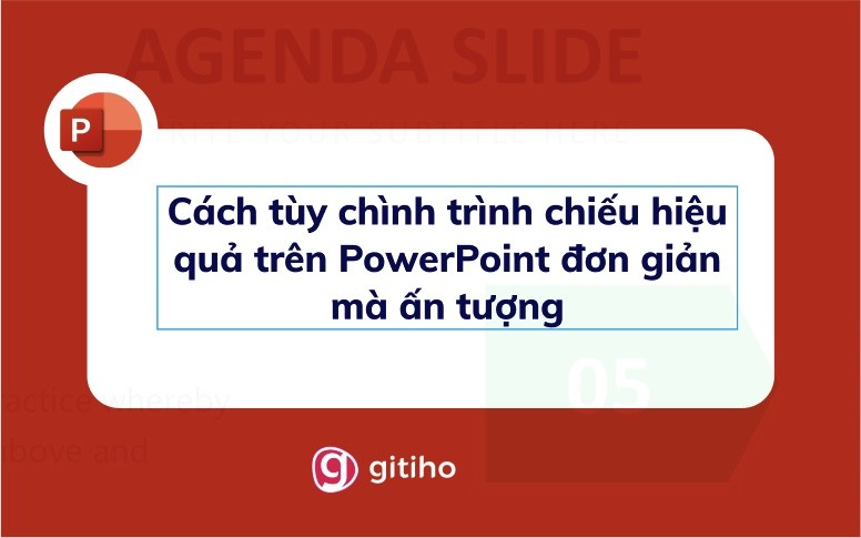Cách tùy chình trình chiếu Slideshow hiệu quả trên PowerPoint đơn giản mà ấn tượng.