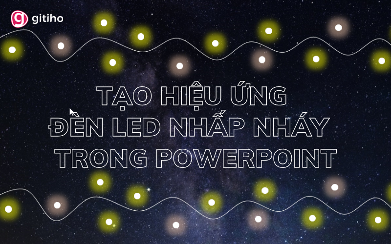 Cách tạo hiệu ứng đèn led nhấp nháy đơn giản trong PowerPoint