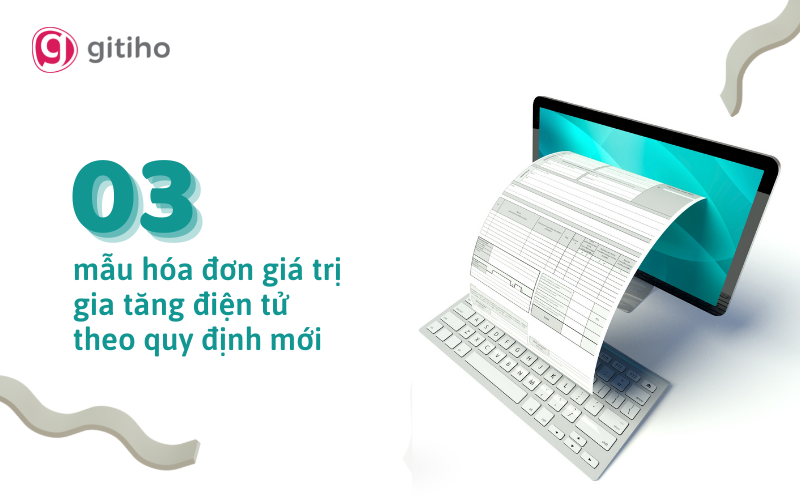 Cập nhật 3 mẫu hóa đơn giá trị gia tăng điện tử theo quy định mới nhất