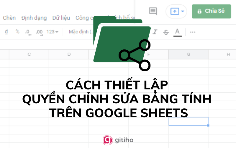 Cách Cấp Mở Quyền Chỉnh Sửa Bảng Tính Trên Google Sheets