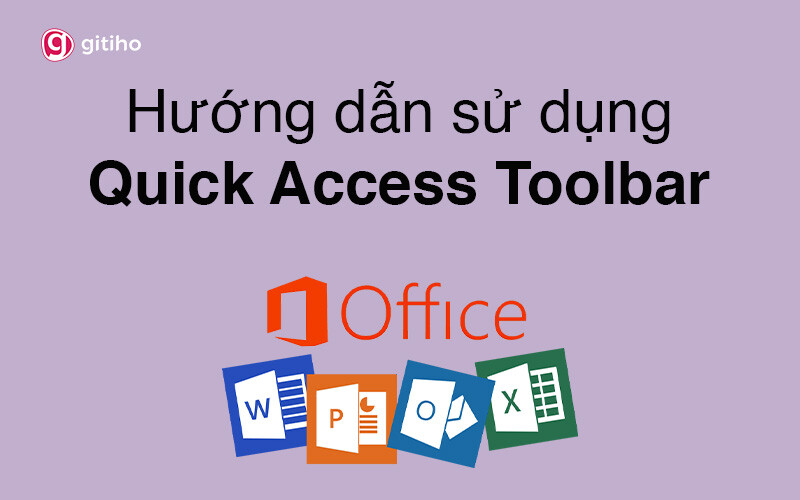 Hướng dẫn sử dụng Quick Access Toolbar trong của Microsoft