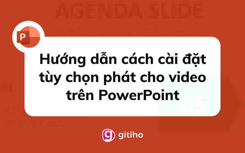 Làm thế nào để video tự động chạy trong PowerPoint 2010 khi hiển thị slide?

