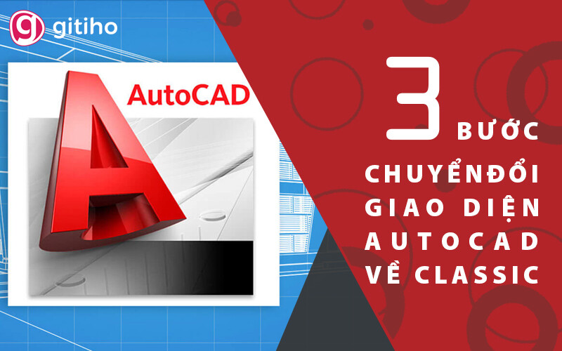 AutoCAD Classic và giao diện Ribbon mới có điểm gì khác biệt?
