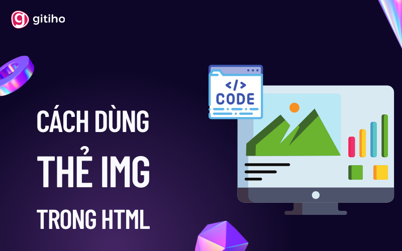 Hướng dẫn cách dùng thẻ IMG hiển thị hình ảnh trong HTML