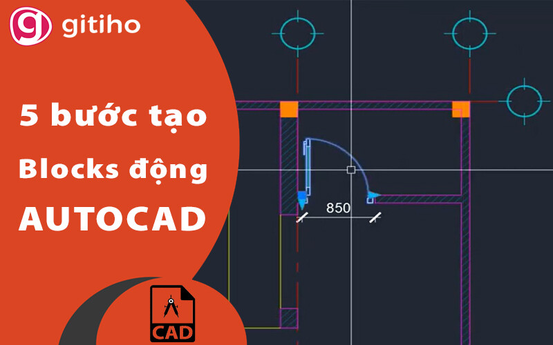 5 Bước Tạo Blocks Động Tùy Chỉnh Kích Thước Trong Autocad