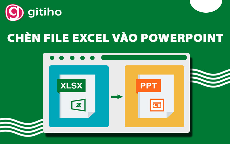 H ng d n c ch ch n file excel v o powerpoint c c n gi n