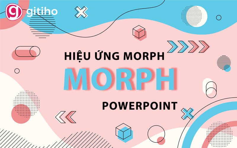 Hiệu ứng Morph trong Powerpoint: cách cài đặt và hướng dẫn sử dụng ...
