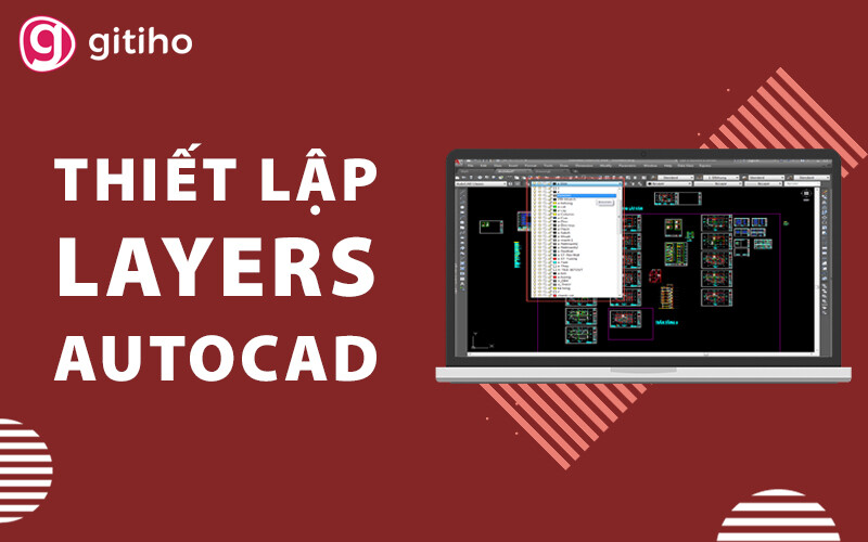 Hướng dẫn cách thiết lập Layer trong AutoCAD chi tiết