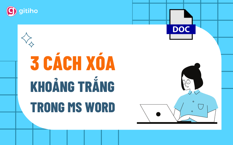 Hướng dẫn 3 cách xóa khoảng trắng trong Word trong 5 giây