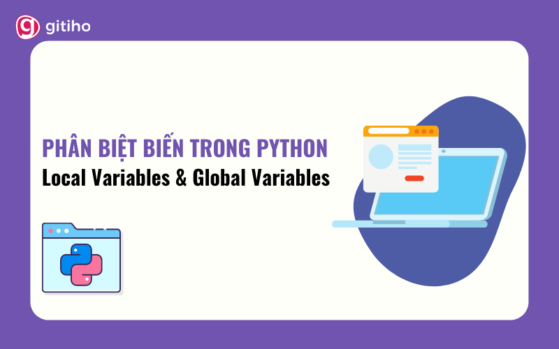 Sự khác nhau của 2 loại biến trong Python Global và Local Variables