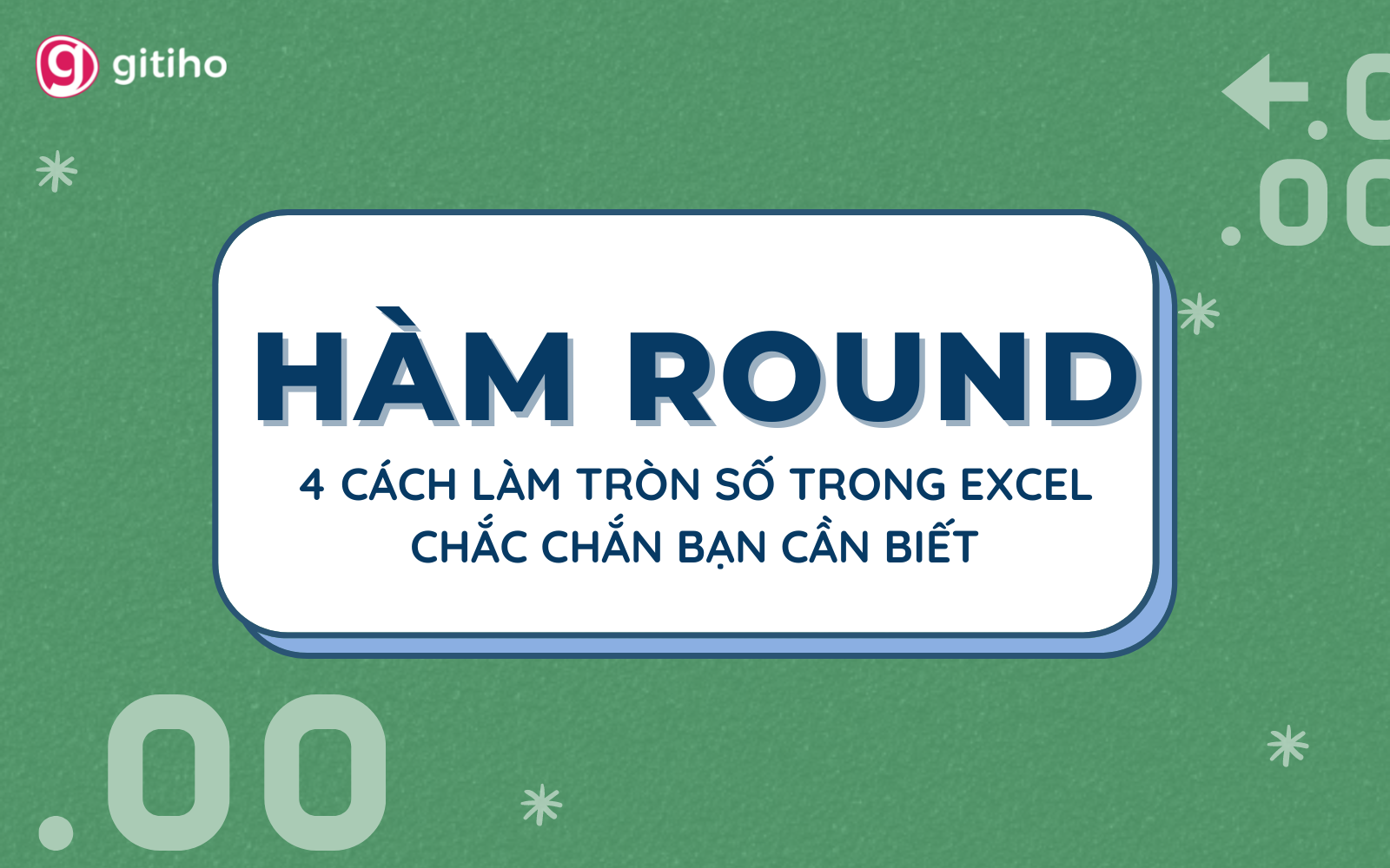 Hướng dẫn nhanh 4 cách làm tròn số trong Excel bằng hàm ROUND