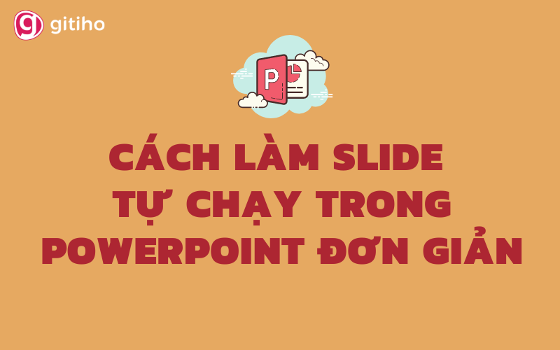 Cách làm Slide tự chạy trong Powerpoint đơn giản cho người mới bắt đầu