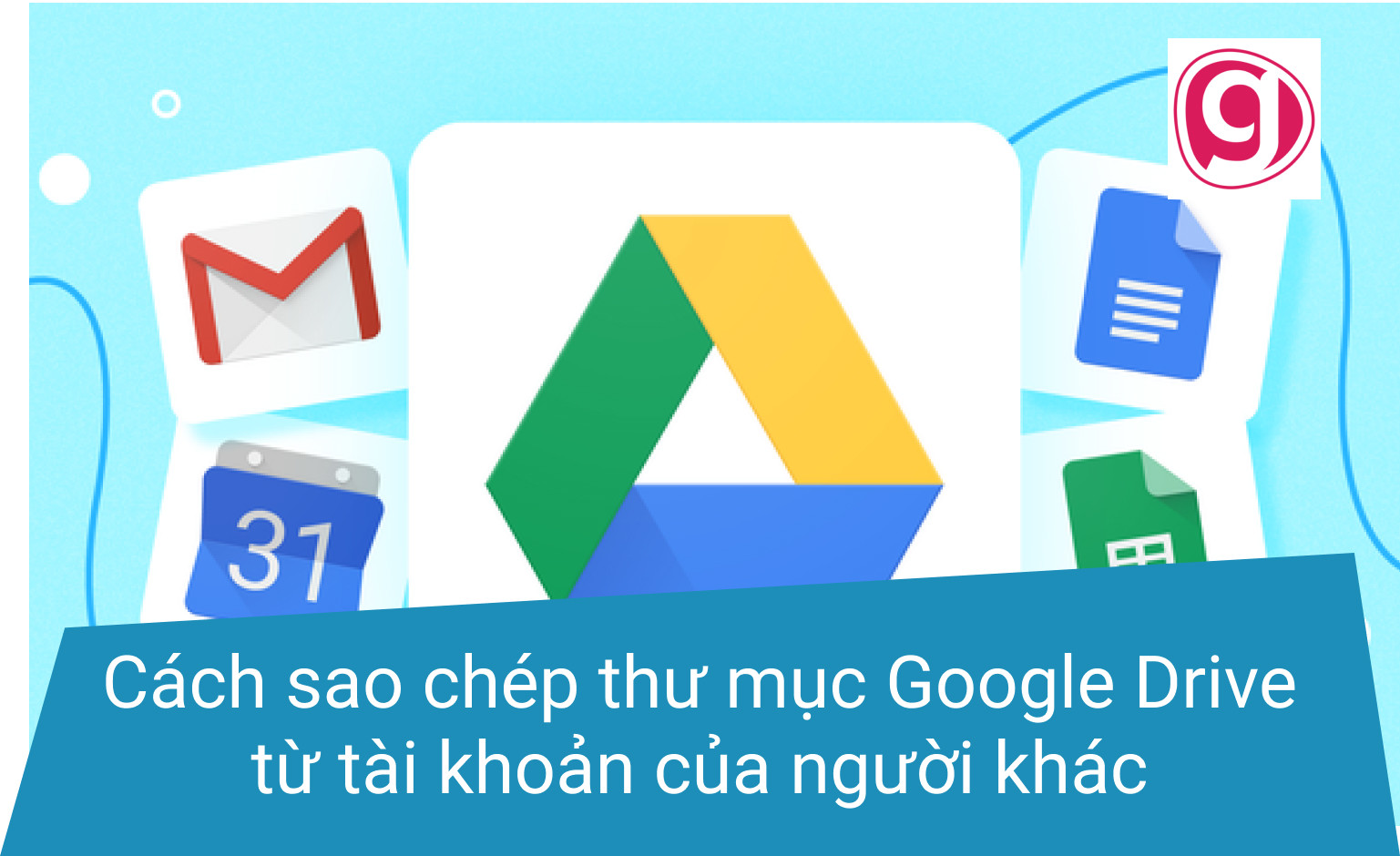 Cách sao chép thư mục Google Drive từ tài khoản của người khác