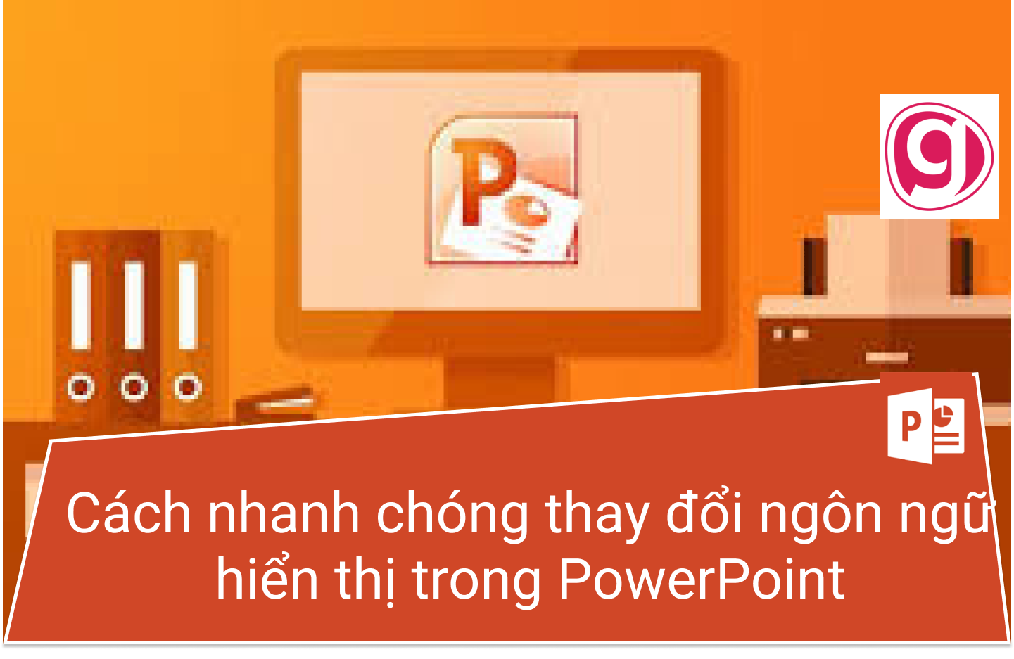 3 Cách Dễ Dàng Để Thay Đổi Ngôn Ngữ Hiển Thị Trong Powerpoint