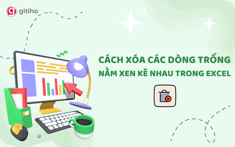 2 cách xóa các dòng trống xen kẽ trong Excel cực dễ