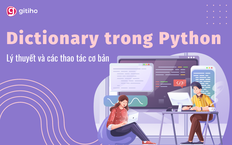 Lý thuyết và các thao tác cơ bản với Dictionary trong Python