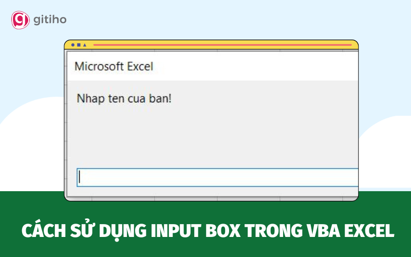 Hướng Dẫn Sử Dụng Input Box Trong Vba Excel Cho Người Mới Bắt đầu 2691
