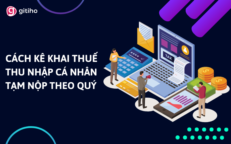 Hướng Cách Dẫn Kê Khai Thuế Tncn Và Tạm Nộp Theo Quý