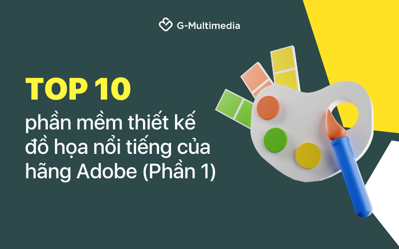 Top 5 phần mềm thiết kế đồ họa nổi tiếng của hãng Adobe (Phần 1)