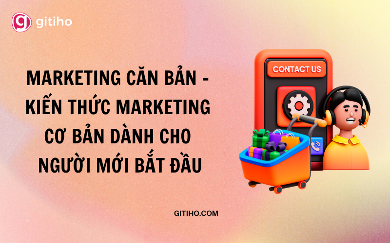 Marketing căn bản - kiến thức nền về Marketing cho người mới bắt đầu