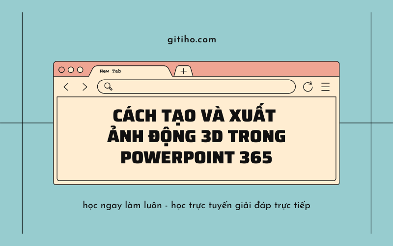 Cách tạo và xuất ảnh động 3d cực dễ trong Powerpoint 365