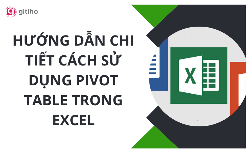 Cách tùy chỉnh Pivot Table để hiển thị thông tin theo ý muốn trong Excel?
