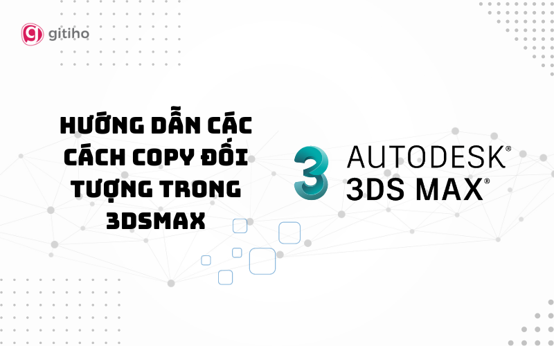 H ng d n c c c ch copy i t ng trong 3dsmax