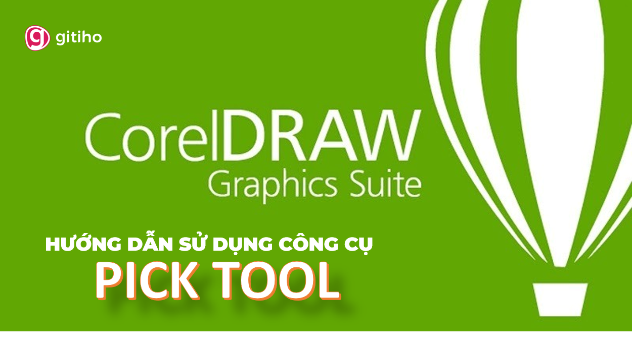 HƯỚNG DẪN DI CHUYỂN ĐỐI TƯỢNG TRONG COREL BẰNG CÔNG CỤ PICK TOOL