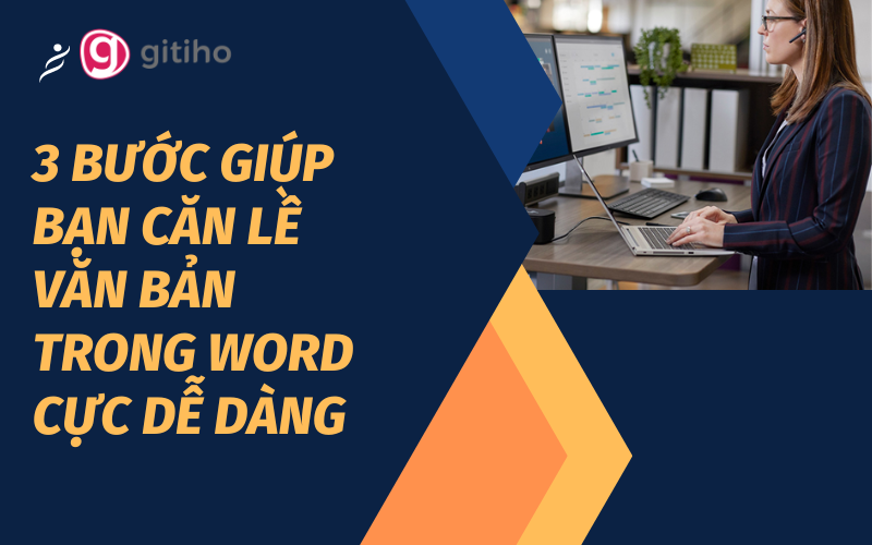 3 BƯỚC GIÚP BẠN CĂN LỀ VĂN BẢN TRONG WORD CỰC DỄ DÀNG