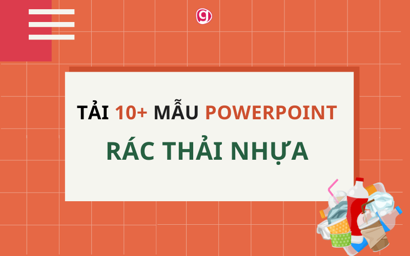 Tặng bạn 10+ mẫu powerpoint về rác thải nhựa miễn phí