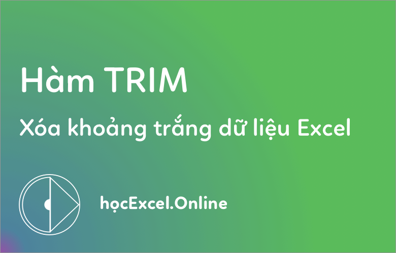 Xoá khoảng trắng thừa bằng hàm TRIM trong Excel - Gitiho.com