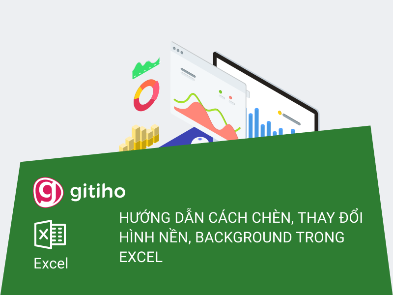 HƯỚNG DẪN CÁCH CHÈN, THAY ĐỔI HÌNH NỀN, BACKGROUND TRONG EXCEL